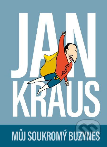 Jan Kraus: Můj soukromý buzynes - Jan Kraus