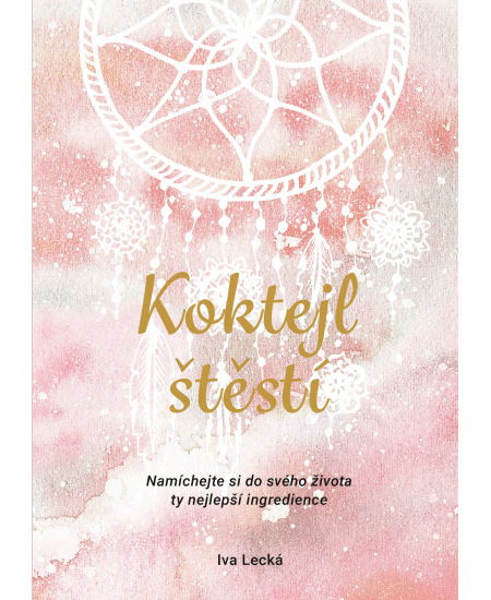 Koktejl štěstí - Iva Lecká, Martina Hykl