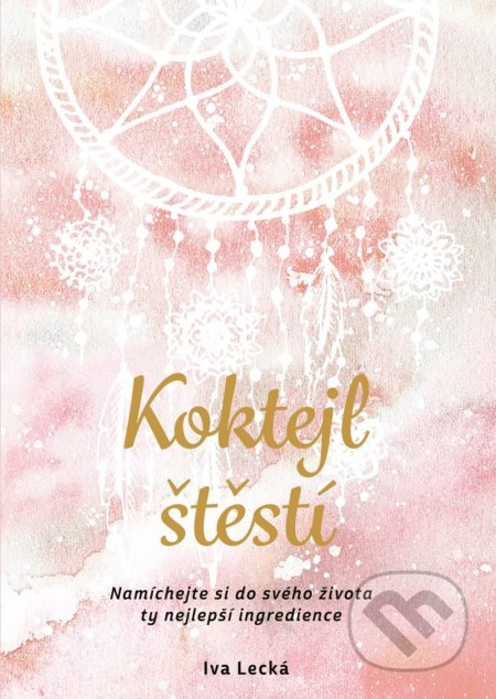 Koktejl štěstí - Iva Lecká, Martina Hykl