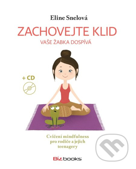 Zachovejte klid, vaše žabka dospívá - Eline Snelová