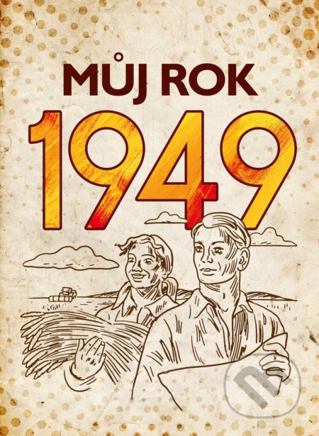 Můj rok 1949 - Alena Breuerová, Jarmila Frejtichová - kniha z kategorie Beletrie