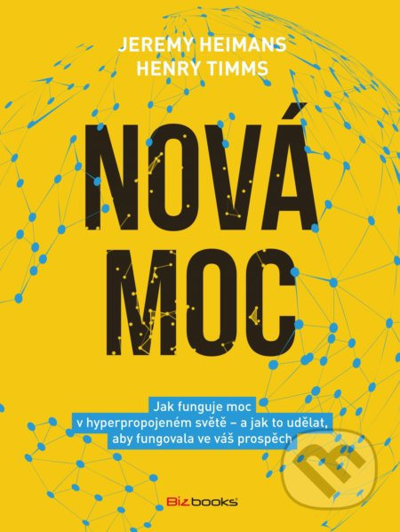Nová moc (Jak funguje moc v hyperpropojeném světě – a jak to udělat, aby fungovala ve váš prospěch) - kniha z kategorie Byznys a management