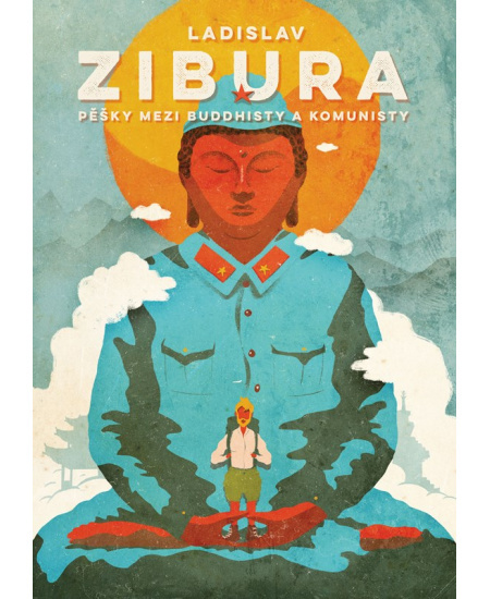 Pěšky mezi buddhisty a komunisty - Ladislav Zibura