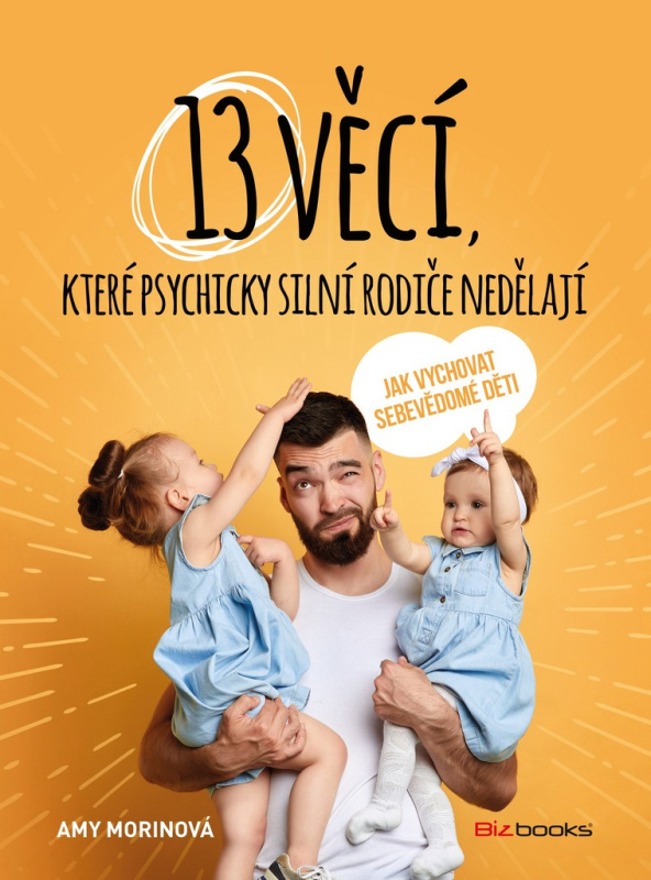 13 věcí, které psychicky silní rodiče nedělají BIZBOOKS