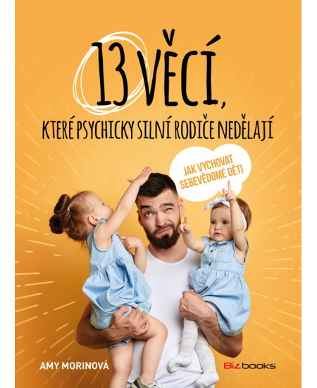 13 věcí, které psychicky silní rodiče nedělají BIZBOOKS