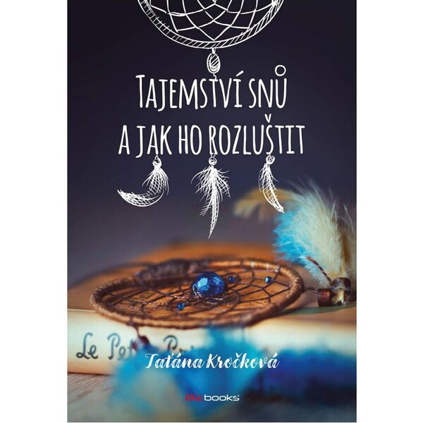 Tajemství snů a jak ho rozluštit