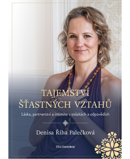 Tajemství šťastných vztahů - Denisa Říha Palečková