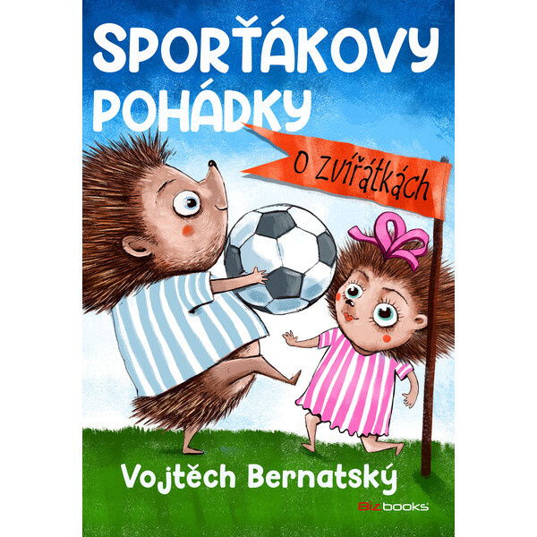 Sporťákovy pohádky o zvířátkách - Vojtěch Bernatský