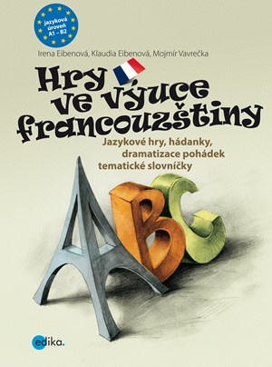 Hry ve výuce francouzštiny (Jazykové hry, hádanky, dramatizace pohádek, tematické slovníčky) - kniha z kategorie Jazykové učebnice a slovníky