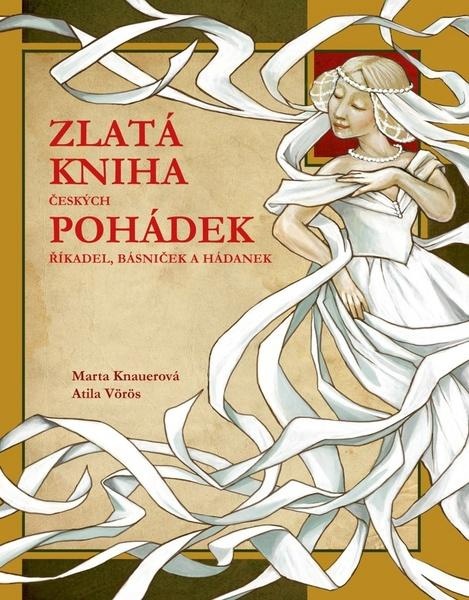 Zlatá kniha českých pohádek - Atila Vörös, Marta Knauerová