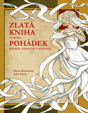 Zlatá kniha českých pohádek - Atila Vörös, Marta Knauerová