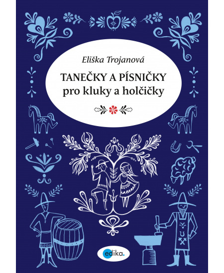 Tanečky a písničky pro kluky a holčičky - Eliška Trojanová
