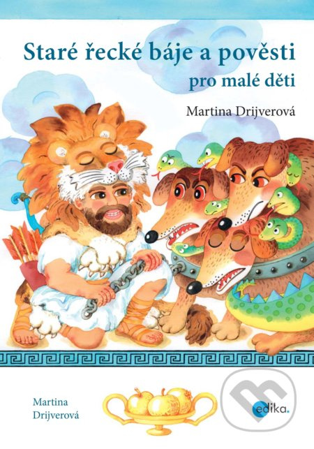 Staré řecké báje a pověsti pro malé děti - Martina Drijverová