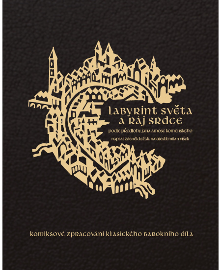 Labyrint světa a ráj srdce - Jan Amos Komenský, Zdeněk Ležák