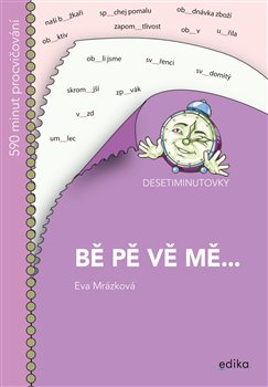 Desetiminutovky - bě, pě, vě, mě... - Eva Mrázková