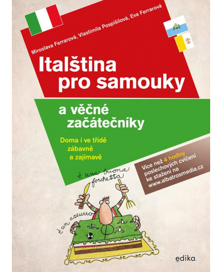 Italština pro samouky a věčné začátečníky - Vlastimila Pospíšilová, Eva Ferrarová, Miroslava Ferrarová
