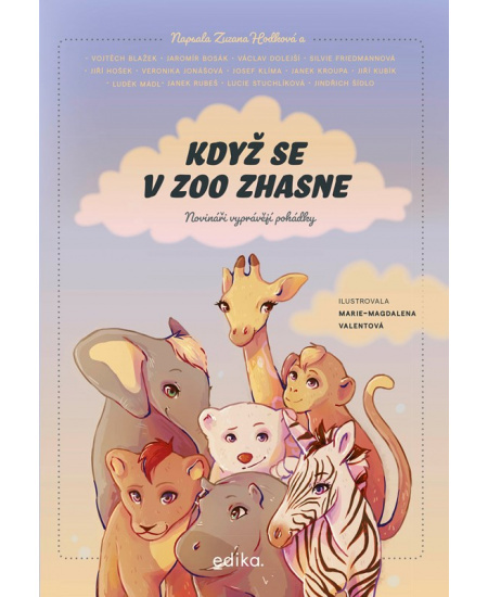 Když se v zoo zhasne - Veronika Jonášová, Jaromír Bosák, Jiří Hošek, Janek Rubeš, Jiří Kubík, Josef Klíma, Jindřich Šídlo, Janek Kroupa, Zuzana Hodková, Vojtěch Blažek, Václav Dolejší, Silvie Friedmannová, Lucie Stuchlíková, Luděk Mádl