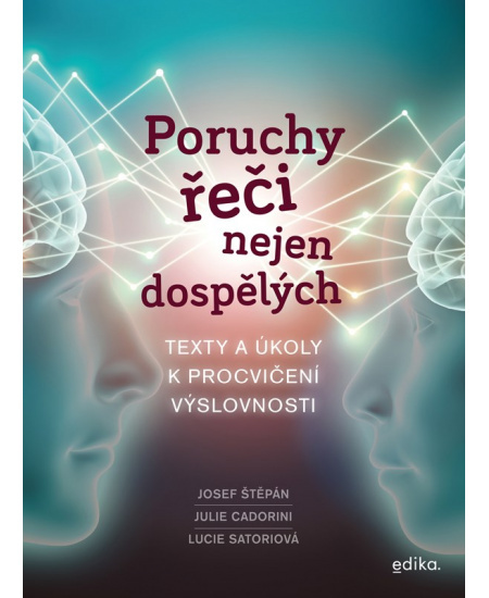 Poruchy řeči nejen dospělých - Josef Štěpán, Julie Cadoriny, Lucie Satoriová