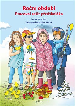 Roční období. Pracovní sešit předškoláka - Ivana Novotná