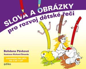 Slova a obrázky pro rozvoj dětské řeči - Bohdana Pávková