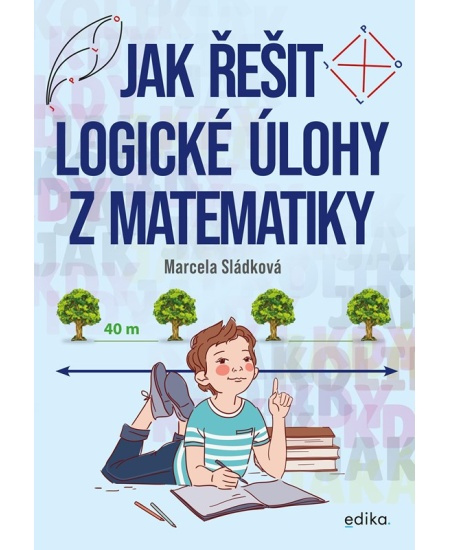 Jak řešit logické úlohy z matematiky - Marcela Sládková