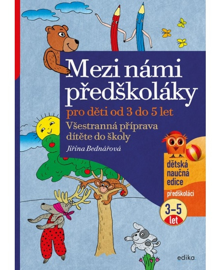 Mezi námi předškoláky pro děti od 3 do 5 - Jiřina Bednářová