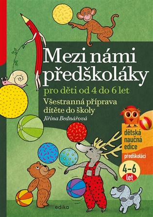 Mezi námi předškoláky pro děti od 4 do 6 let (Všestranná příprava dítěte do školy, pro děti od 4 do 6 let ( 2.díl))