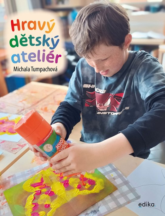 Hravý dětský ateliér (Tvoříme s dětmi po celý rok)