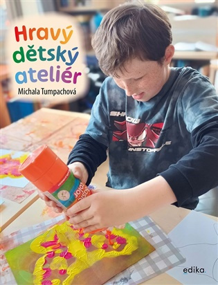 Hravý dětský ateliér (Tvoříme s dětmi po celý rok)