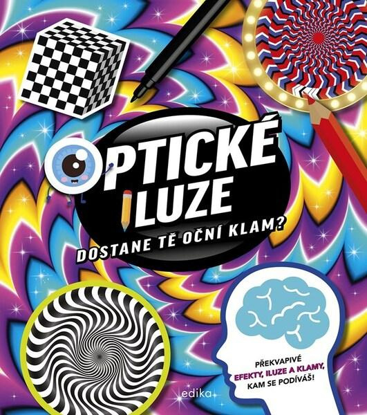 Optické iluze: Dostane tě oční klam? - kolektív autorov,Optické iluze: Dostane tě oční klam? - kolektív autorov