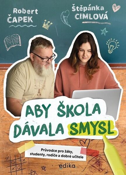 Aby škola dávala smysl (Průvodce pro žáky, studenty, rodiče a dobré učitele),Aby škola dávala smysl (Průvodce pro žáky, studenty, rodiče a dobré učite