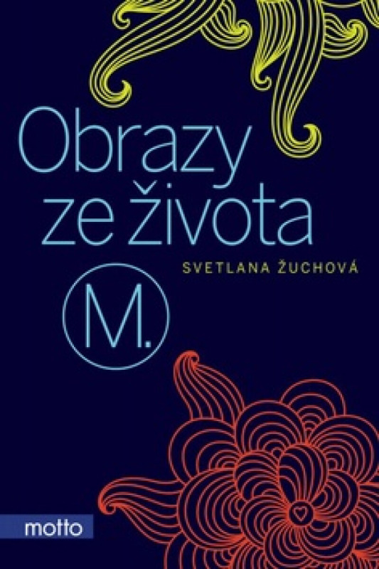 Obrazy ze života M. MOTTO