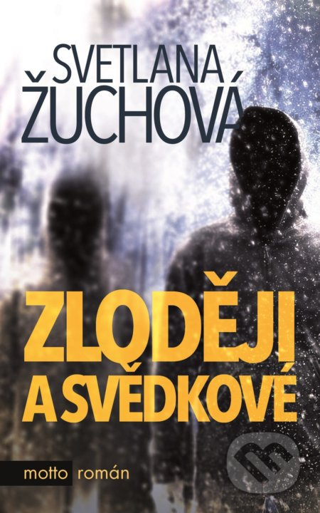 Zloději a svědkové - Světlana Žuchová - kniha z kategorie Společenská beletrie