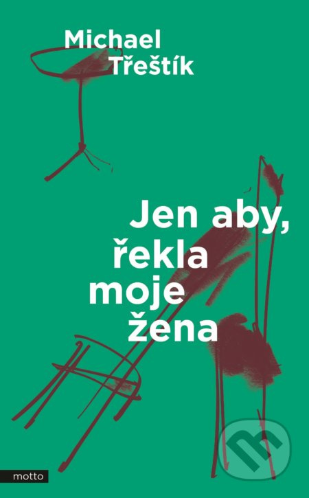 Jen aby, řekla moje žena - Michael Třeštík - kniha z kategorie Beletrie