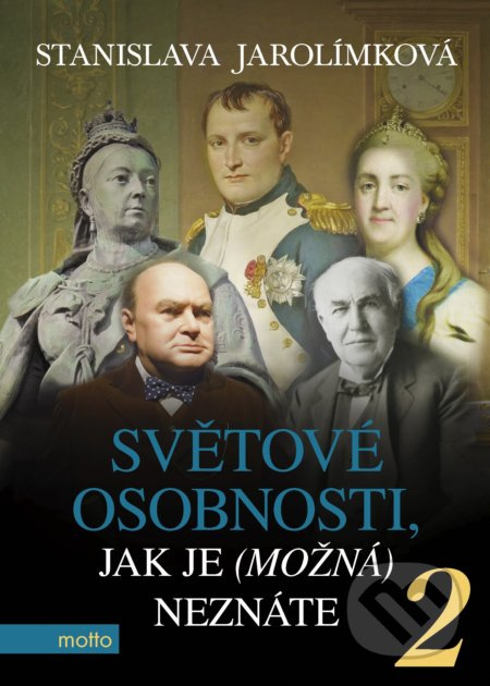 Světové osobnosti, jak je (možná) neznáte 2 MOTTO
