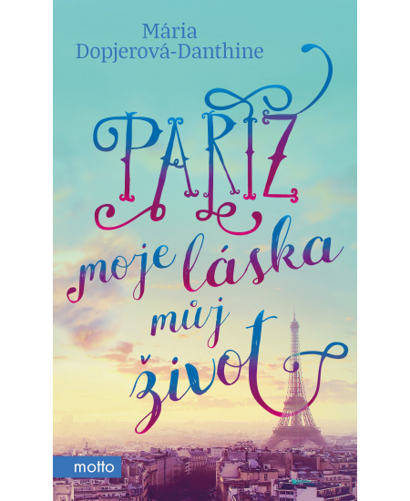 Paříž, moje láska, můj život MOTTO