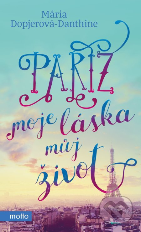 Paříž, moje láska, můj život MOTTO