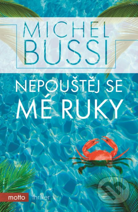 Nepouštěj se mé ruky - Michel Bussi - kniha z kategorie Thrillery