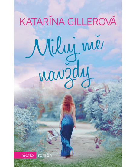 Miluj mě navždy MOTTO