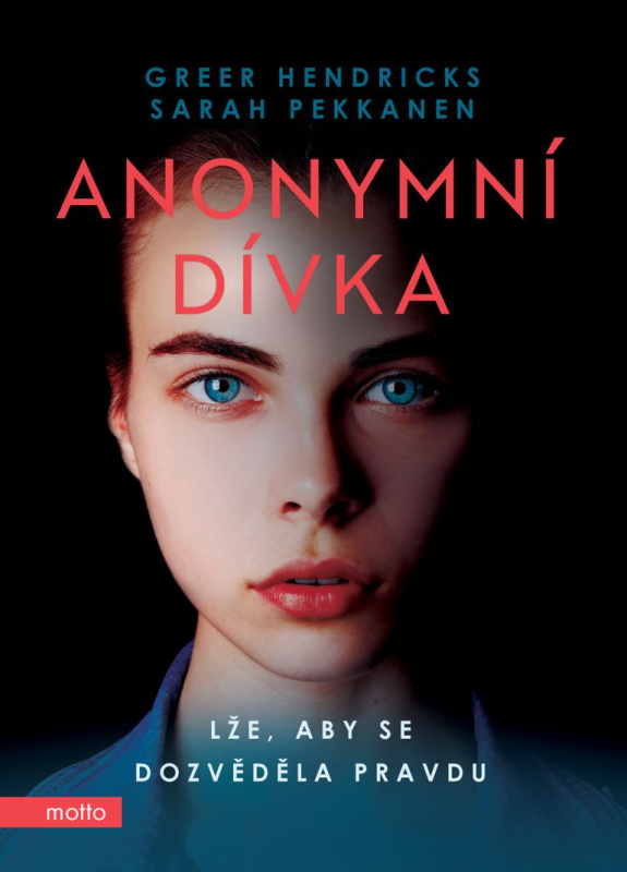 Anonymní dívka (Lže, aby se dozvěděla pravdu) - Greer Hendricks, Sarah Pekkanen - kniha z kategorie Společenská beletrie