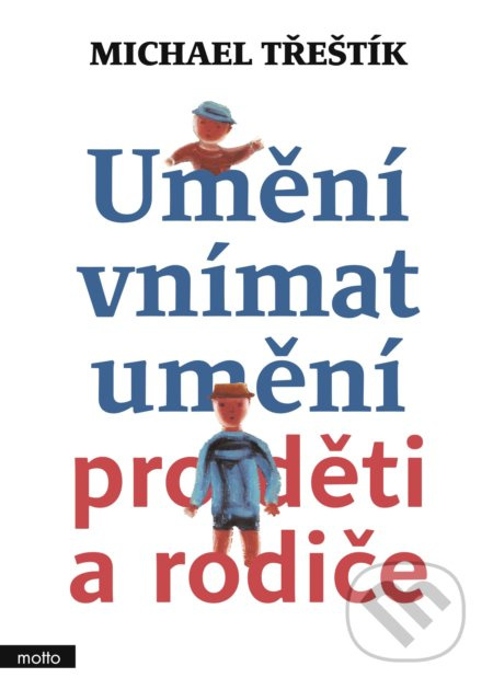 Umění vnímat umění pro děti a rodiče - Michael Třeštík