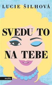 Svedu to na tebe - Lucie Šilhová