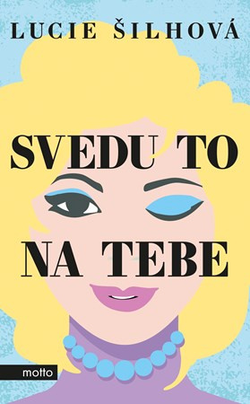 Svedu to na tebe - Lucie Šilhová
