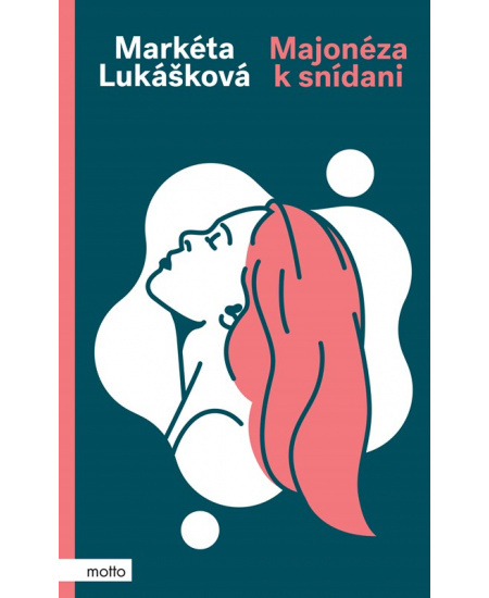Majonéza k snídani - Markéta Lukášková