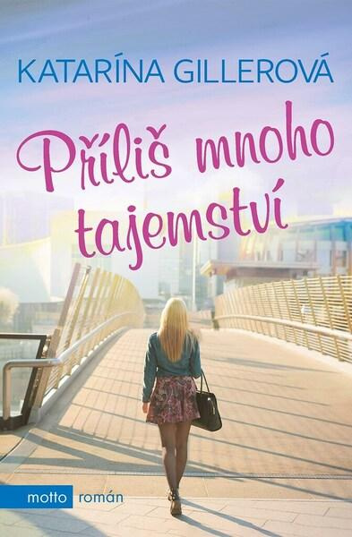 Příliš mnoho tajemství - Katarína Gillerová