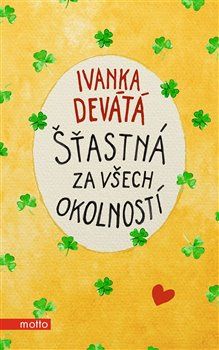 Šťastná za všech okolností - Ivanka Devátá