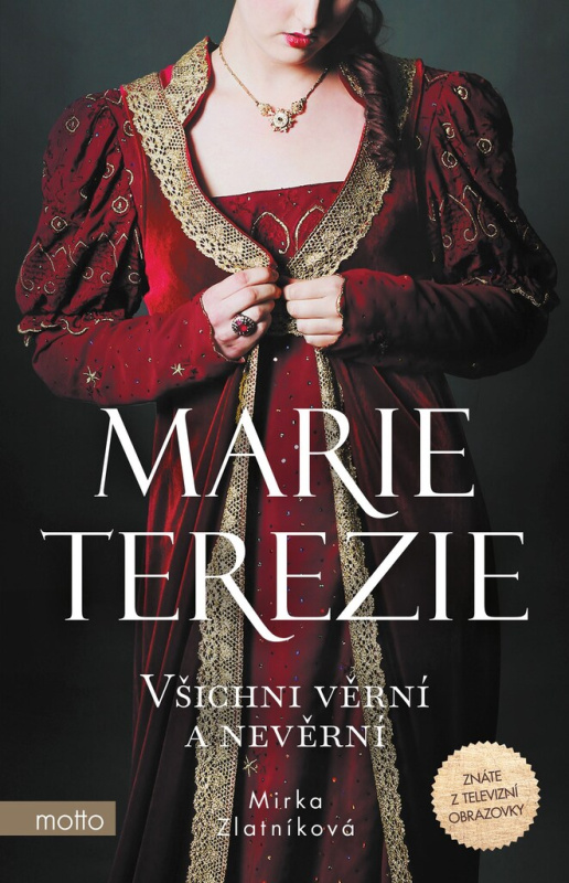 Marie Terezie: Všichni věrní a nevěrní MOTTO