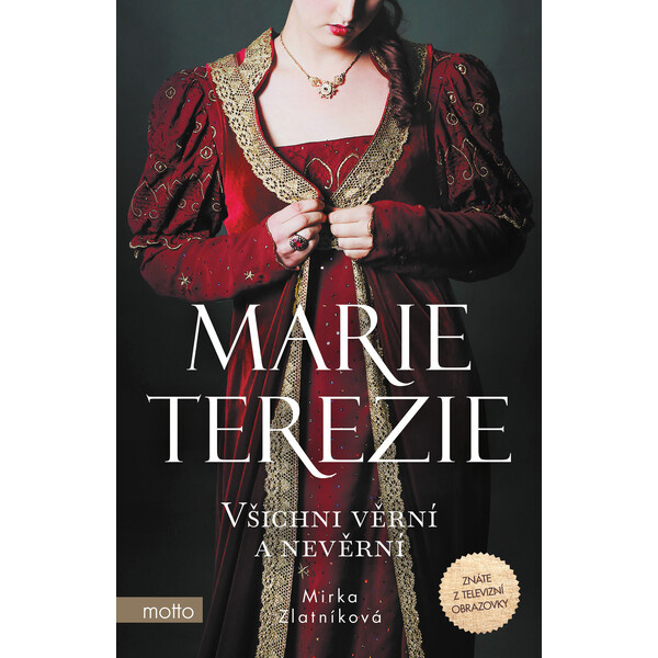 Marie Terezie: Všichni věrní a nevěrní MOTTO