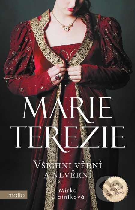 Marie Terezie: Všichni věrní a nevěrní MOTTO