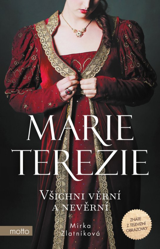 Marie Terezie: Všichni věrní a nevěrní -  Mirka Zlatníková